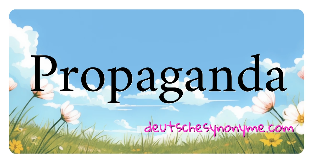 Propaganda Synonyme Kreuzworträtsel bedeuten Erklärung und Verwendung