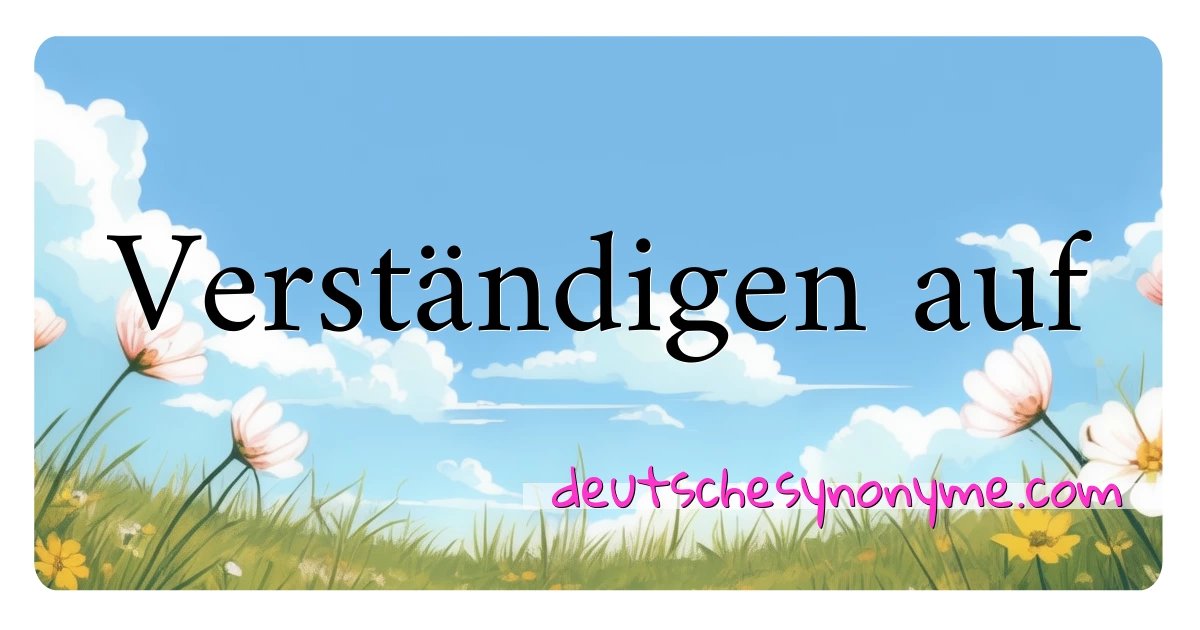 Verständigen auf Synonyme Kreuzworträtsel bedeuten Erklärung und Verwendung