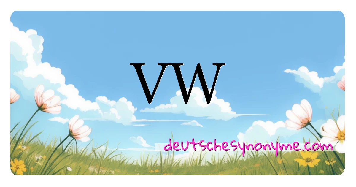 VW Synonyme Kreuzworträtsel bedeuten Erklärung und Verwendung