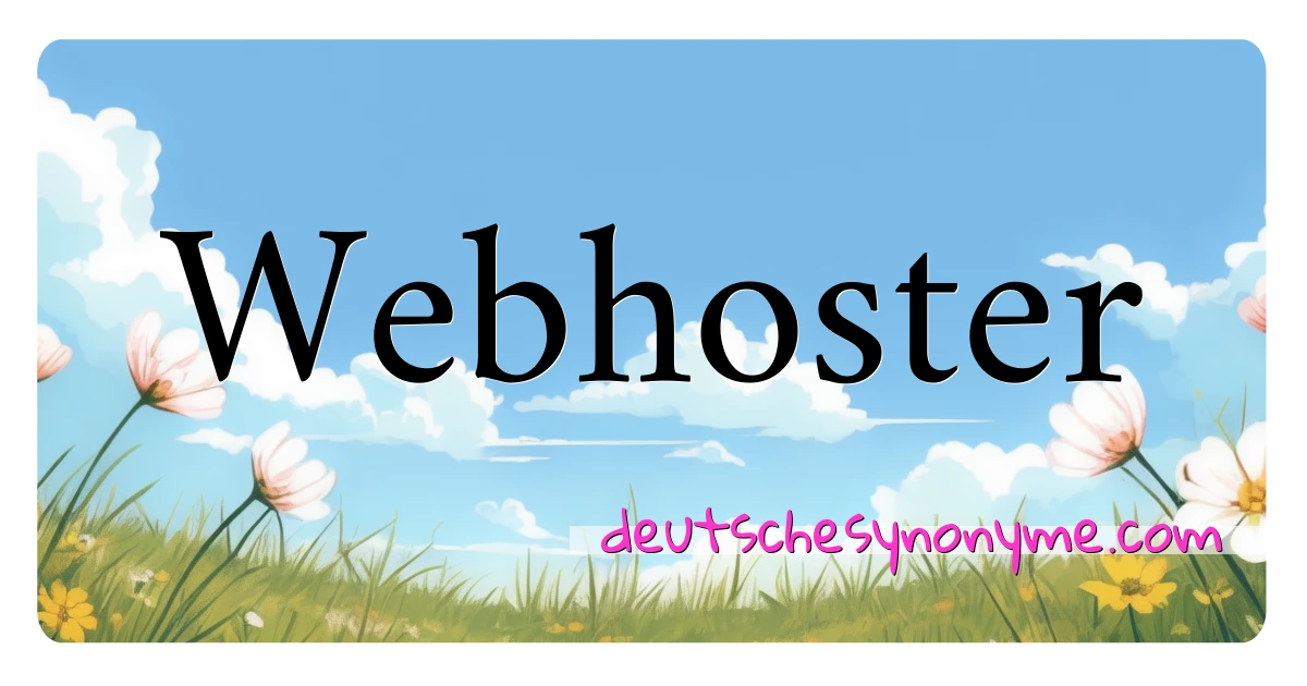 Webhoster Synonyme Kreuzworträtsel bedeuten Erklärung und Verwendung