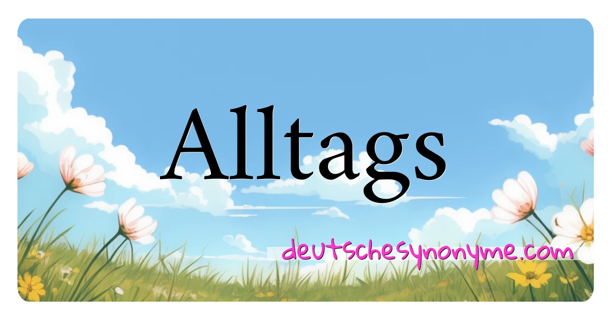 Alltags Synonyme Kreuzworträtsel bedeuten Erklärung und Verwendung