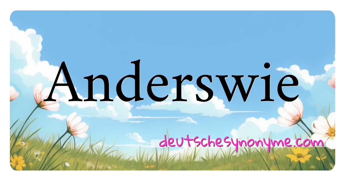 Anderswie Synonyme Kreuzworträtsel bedeuten Erklärung und Verwendung