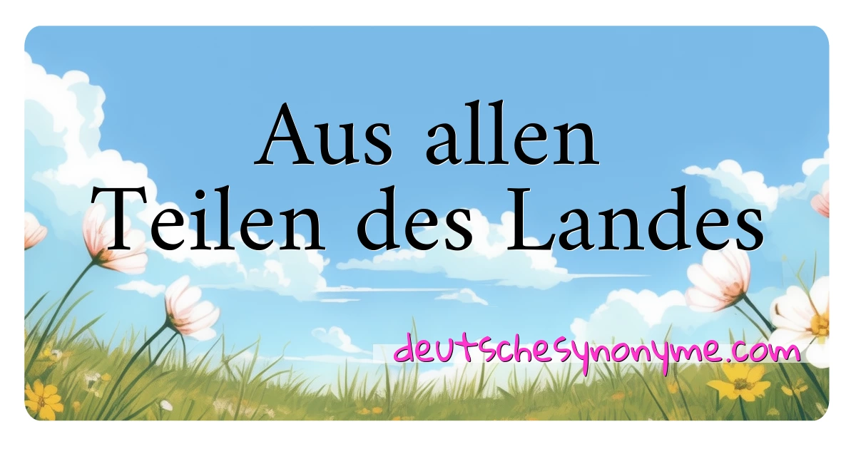 Aus allen Teilen des Landes Synonyme Kreuzworträtsel bedeuten Erklärung und Verwendung