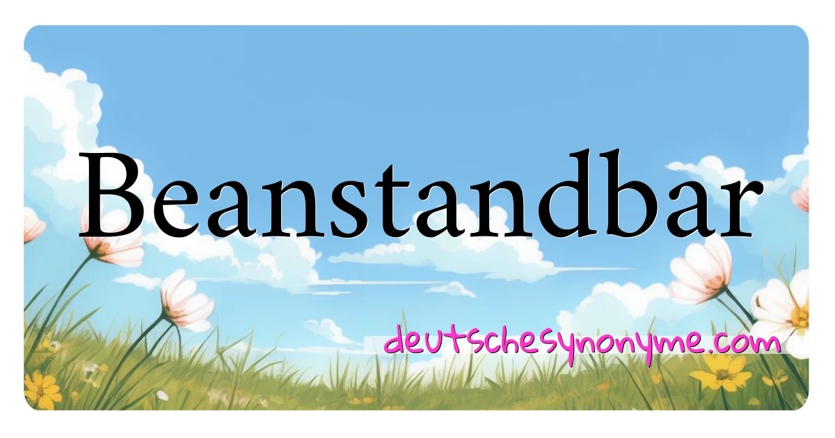 Beanstandbar Synonyme Kreuzworträtsel bedeuten Erklärung und Verwendung