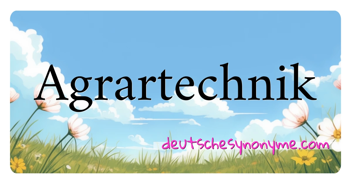 Agrartechnik Synonyme Kreuzworträtsel bedeuten Erklärung und Verwendung