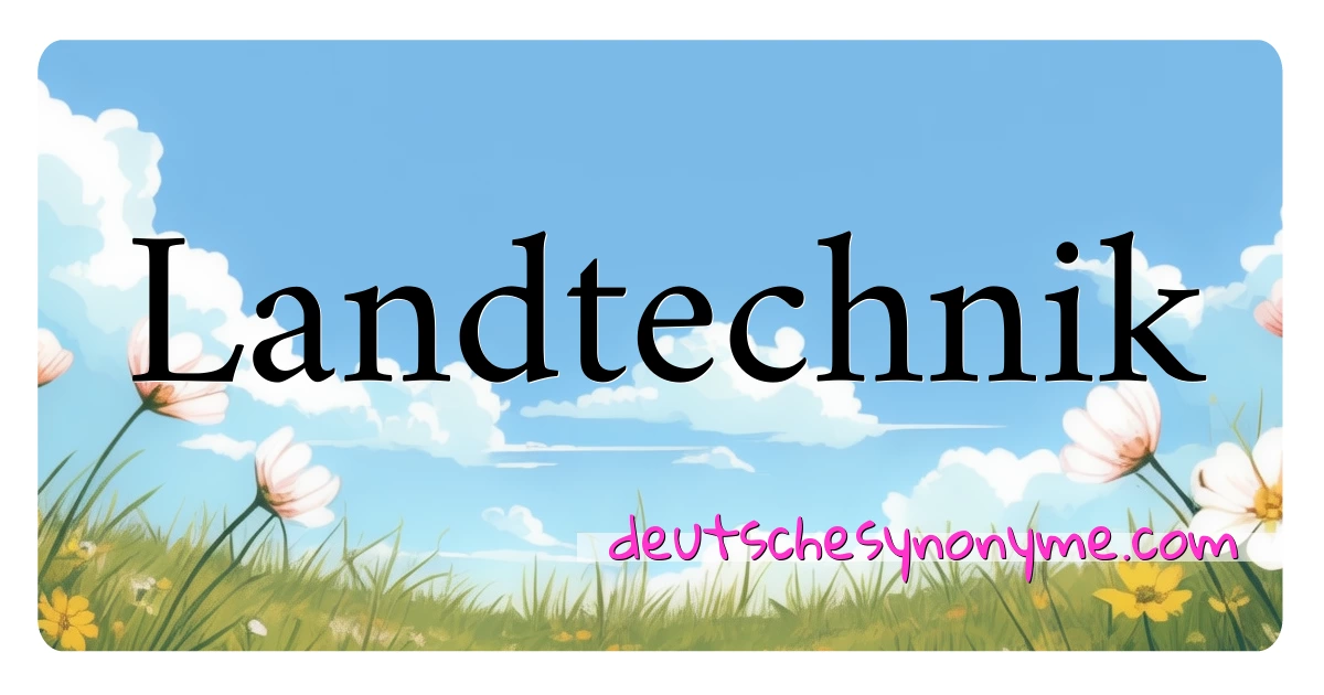 Landtechnik Synonyme Kreuzworträtsel bedeuten Erklärung und Verwendung