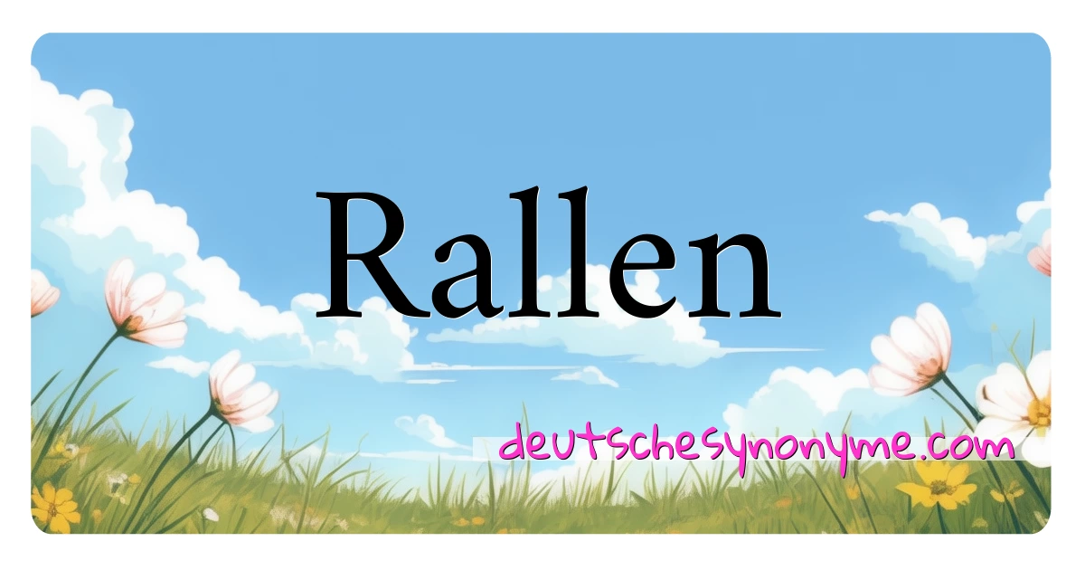 Rallen Synonyme Kreuzworträtsel bedeuten Erklärung und Verwendung