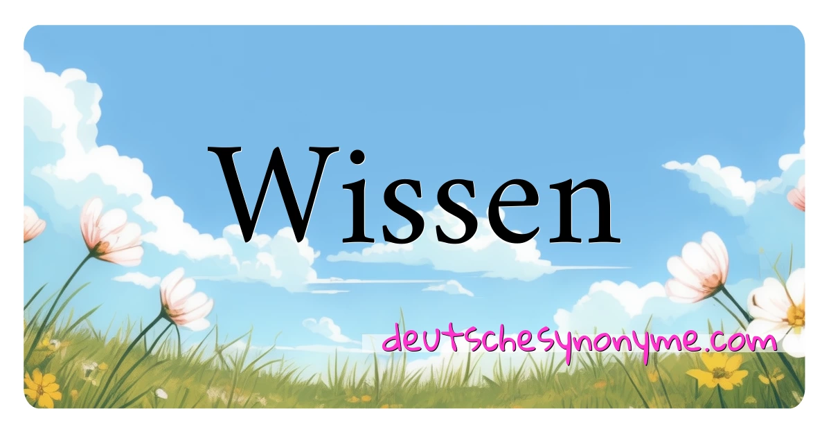 Wissen Synonyme Kreuzworträtsel bedeuten Erklärung und Verwendung