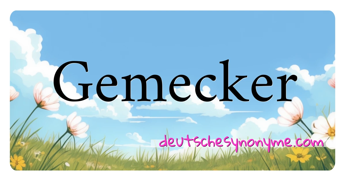 Gemecker Synonyme Kreuzworträtsel bedeuten Erklärung und Verwendung