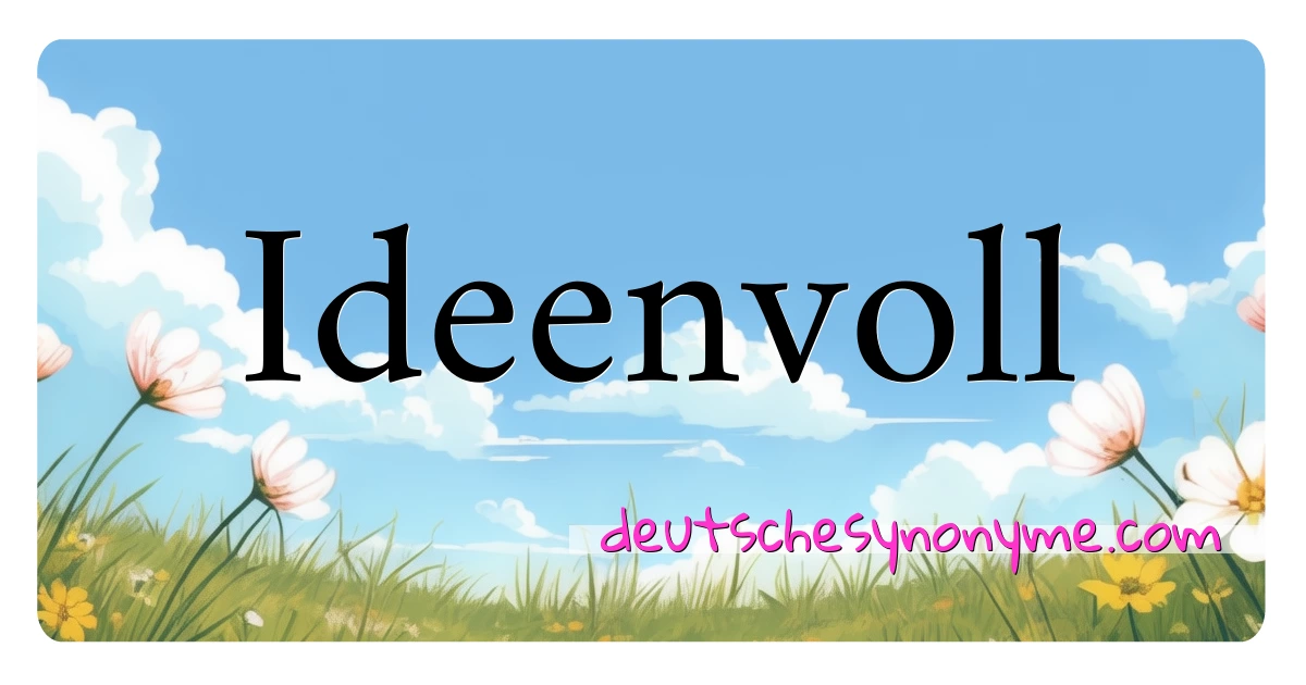 Ideenvoll Synonyme Kreuzworträtsel bedeuten Erklärung und Verwendung