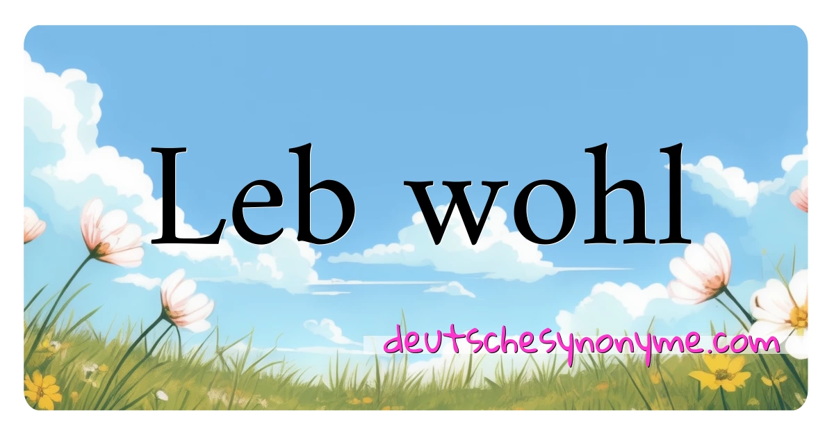 Leb wohl Synonyme Kreuzworträtsel bedeuten Erklärung und Verwendung