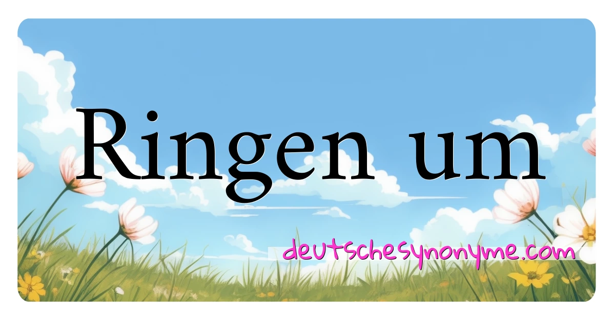 Ringen um Synonyme Kreuzworträtsel bedeuten Erklärung und Verwendung