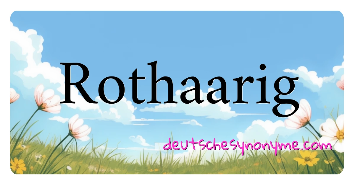 Rothaarig Synonyme Kreuzworträtsel bedeuten Erklärung und Verwendung