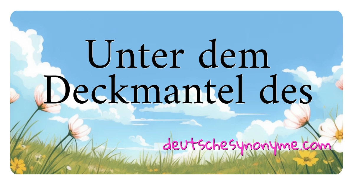 Unter dem Deckmantel des Synonyme Kreuzworträtsel bedeuten Erklärung und Verwendung