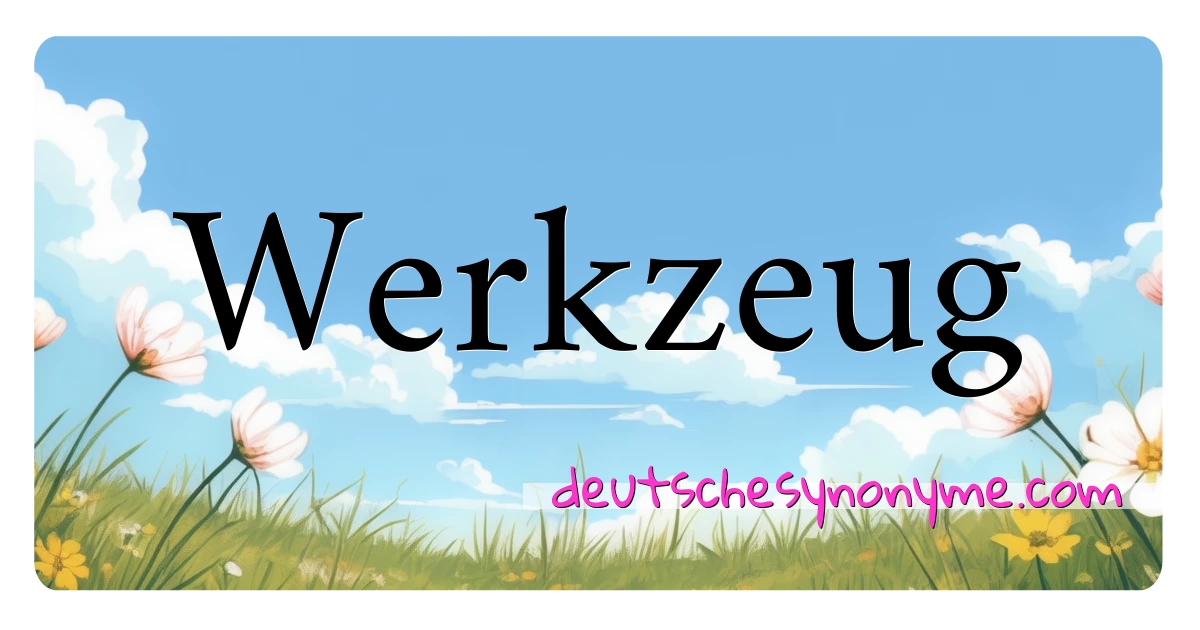 Werkzeug Synonyme Kreuzworträtsel bedeuten Erklärung und Verwendung