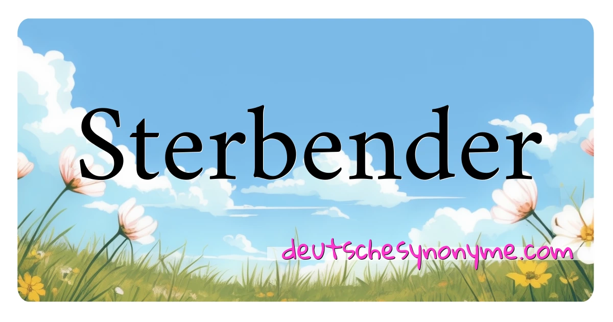 Sterbender Synonyme Kreuzworträtsel bedeuten Erklärung und Verwendung