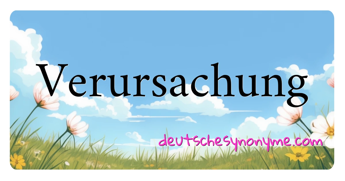 Verursachung Synonyme Kreuzworträtsel bedeuten Erklärung und Verwendung