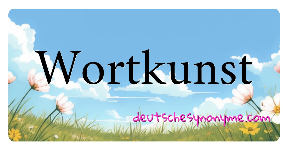 Wortkunst Synonyme Kreuzworträtsel bedeuten Erklärung und Verwendung