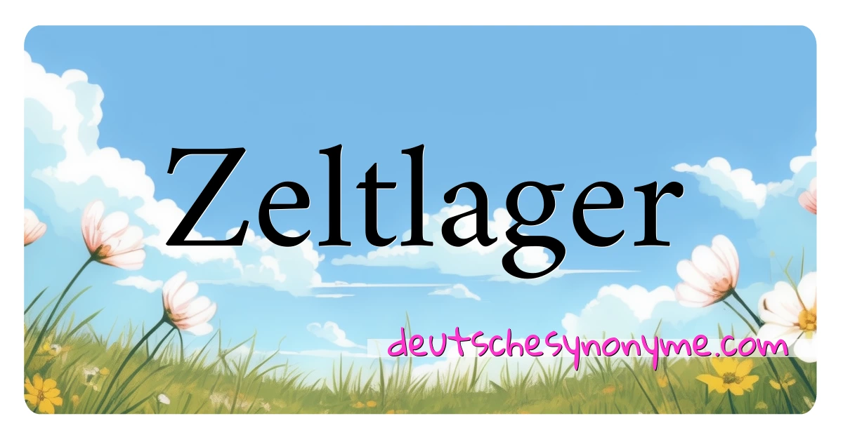 Zeltlager Synonyme Kreuzworträtsel bedeuten Erklärung und Verwendung