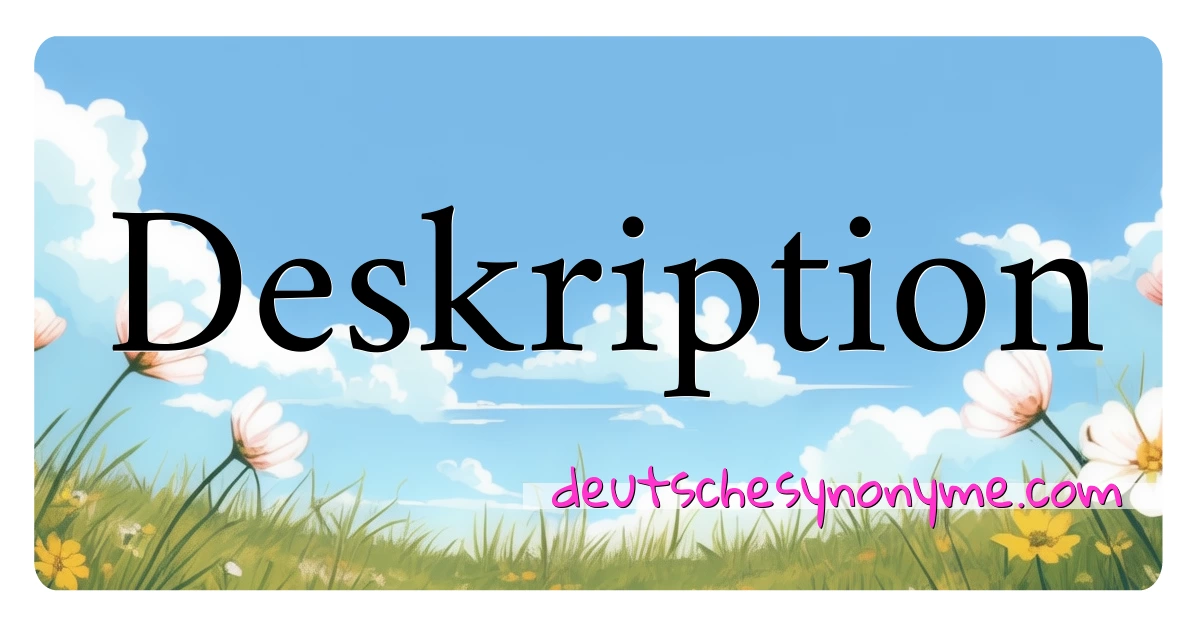 Deskription Synonyme Kreuzworträtsel bedeuten Erklärung und Verwendung