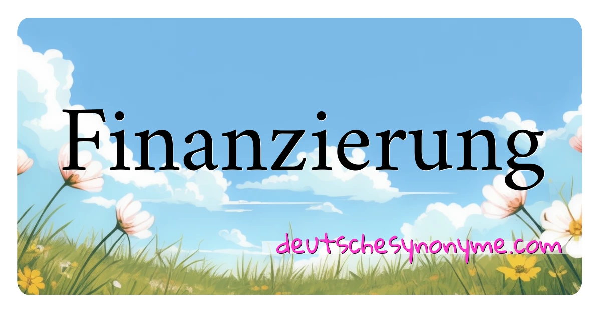 Finanzierung Synonyme Kreuzworträtsel bedeuten Erklärung und Verwendung