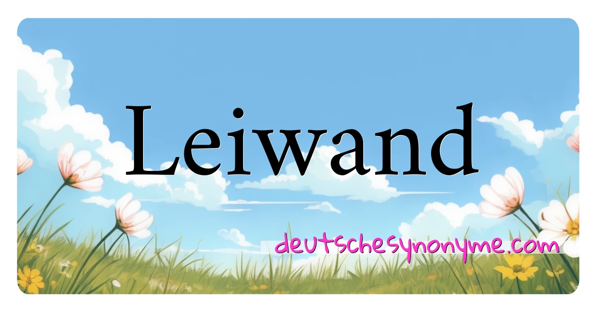 Leiwand Synonyme Kreuzworträtsel bedeuten Erklärung und Verwendung