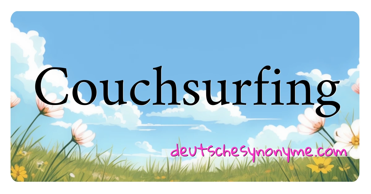 Couchsurfing Synonyme Kreuzworträtsel bedeuten Erklärung und Verwendung